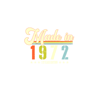 made in 1972, 1st class edition, születésnap, 1972-ben készült minta fekete pólón