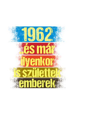 És már ilyenkor is születtek emberek, 1962 retro születésnapi felirat minta fekete pólón