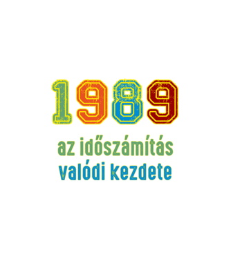az időszámítás valódi kezdete 1989 minta fehér pólón