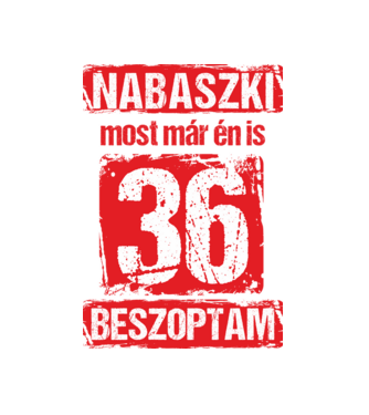 NABASZKI MOST MÁR ÉN IS BESZOPTAM 36 ÉVES VAGYOK minta fekete pólón