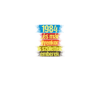 És már ilyenkor is születtek emberek, 1984 retro születésnapi felirat minta királykék pólón