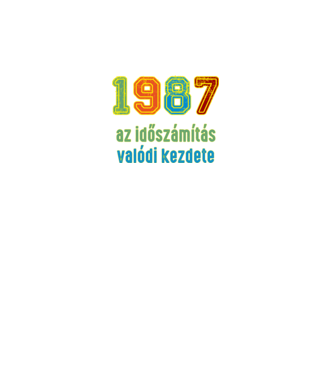az időszámítás valódi kezdete 1987 minta fekete pólón