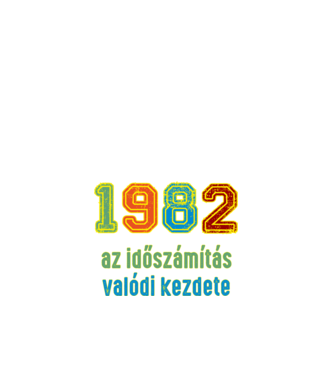 az időszámítás valódi kezdete 1982 minta fehér pólón
