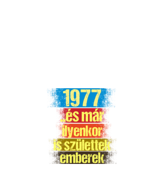 És már ilyenkor is születtek emberek, 1977 retro születésnapi felirat minta fehér pólón