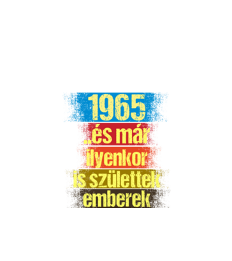 És már ilyenkor is születtek emberek, 1965 retro születésnapi felirat minta fekete pólón