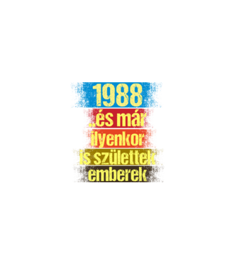 És már ilyenkor is születtek emberek, 1988 retro születésnapi felirat minta fekete pólón