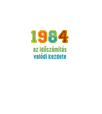 az időszámítás valódi kezdete 1984 minta fekete pólón