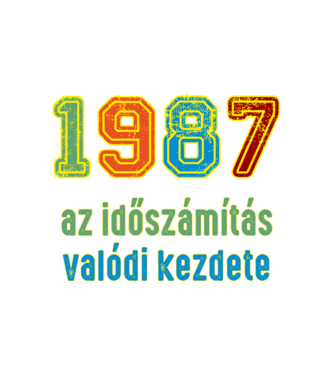 az időszámítás valódi kezdete 1987 minta fehér pólón