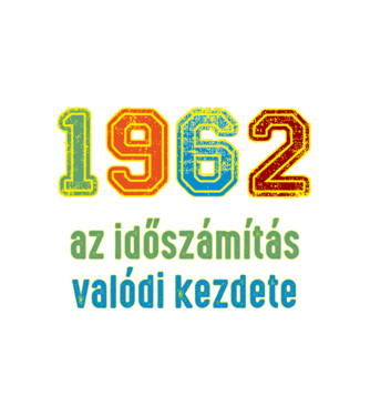 az időszámítás valódi kezdete 1962 minta fehér pólón