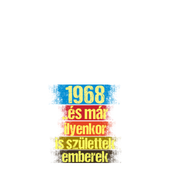 És már ilyenkor is születtek emberek, 1968 retro születésnapi felirat minta fekete pólón