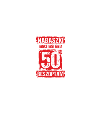 NABASZKI MOST MÁR ÉN IS BESZOPTAM 50 ÉVES VAGYOK minta homokszín pólón
