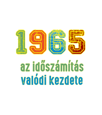 az időszámítás valódi kezdete 1965 minta fehér pólón