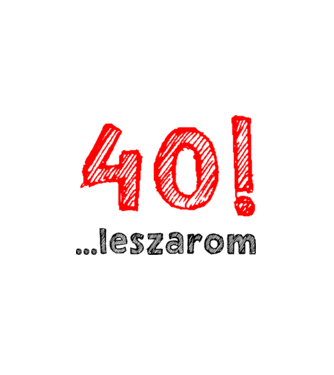 40 leszarom 40 éves szülinapra minta fehér pólón
