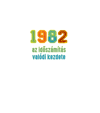 az időszámítás valódi kezdete 1982 minta fekete pólón