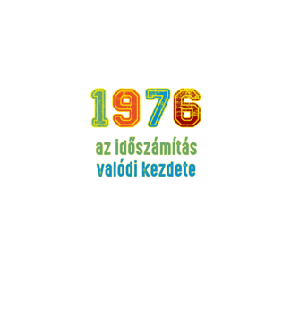 az időszámítás valódi kezdete 1976 minta fekete pólón