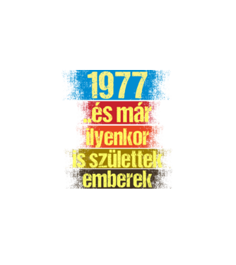 És már ilyenkor is születtek emberek, 1977 retro születésnapi felirat minta fekete pólón