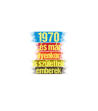 És már ilyenkor is születtek emberek, 1970 retro születésnapi felirat minta fekete pólón