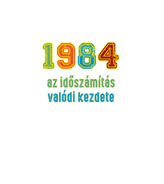 az időszámítás valódi kezdete 1984 minta fekete pólón