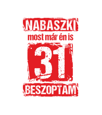 NABASZKI MOST MÁR ÉN IS BESZOPTAM 31 ÉVES VAGYOK minta fekete pólón