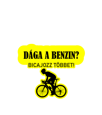 DRÁGA BENZIN BICAJOZZ TÖBBET minta fekete pólón