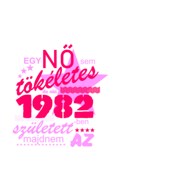 egy nő sem tökéletes 1982 minta fehér pólón