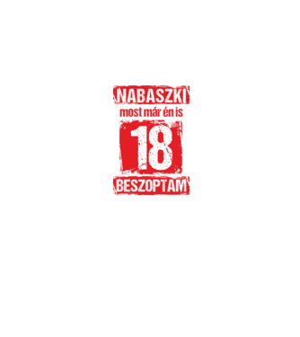 NABASZKI MOST MÁR ÉN IS BESZOPTAM 18 ÉVES VAGYOK minta szürke pólón