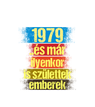 És már ilyenkor is születtek emberek, 1979 retro születésnapi felirat minta fehér pólón