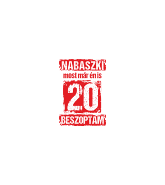 NABASZKI MOST MÁR ÉN IS BESZOPTAM 20 ÉVES VAGYOK minta homokszín pólón