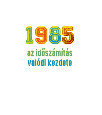 az időszámítás valódi kezdete 1985 minta fekete pólón
