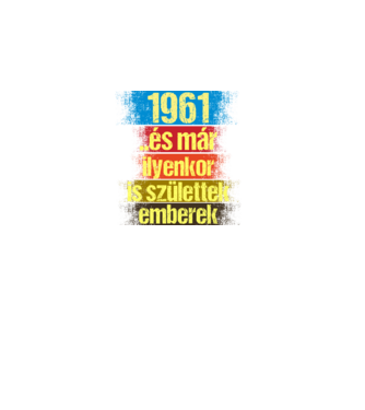 És már ilyenkor is születtek emberek, 1961 retro születésnapi felirat minta fekete pólón