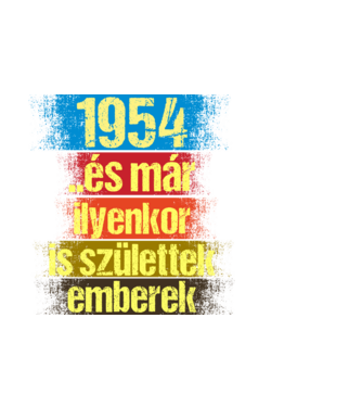 És már ilyenkor is születtek emberek, 1954 retro születésnapi felirat minta fekete pólón