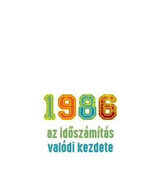 az időszámítás valódi kezdete 1986 minta fehér pólón