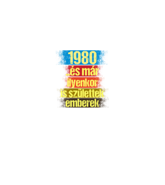 És már ilyenkor is születtek emberek, 1980 retro születésnapi felirat minta királykék pólón