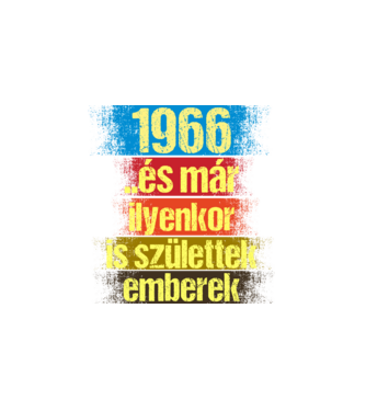 És már ilyenkor is születtek emberek, 1966 retro születésnapi felirat minta fehér pólón