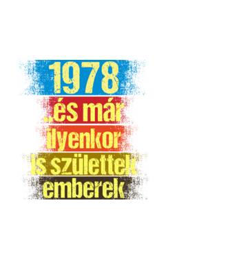 És már ilyenkor is születtek emberek, 1978 retro születésnapi felirat minta fekete pólón