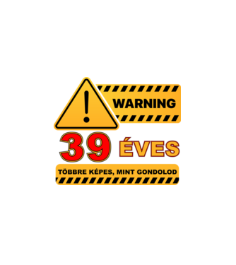 WARNING, 39 ÉVES TÖBBRE KÉPES, MIT GONDOLOD minta fehér pólón