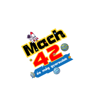 mach 42 és még gyorsulok, születésnapi minta űrhajós minta fehér pólón