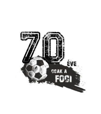 70 éve csak a foci 70 éves születésnapra minta fehér pólón