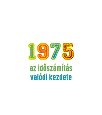 az időszámítás valódi kezdete 1975 minta fekete pólón