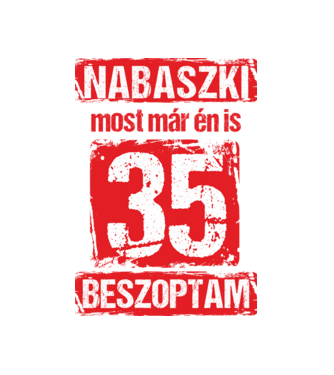 NABASZKI MOST MÁR ÉN IS BESZOPTAM 35 ÉVES VAGYOK minta fekete pólón