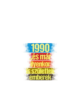 És már ilyenkor is születtek emberek, 1990 retro születésnapi felirat minta fehér pólón