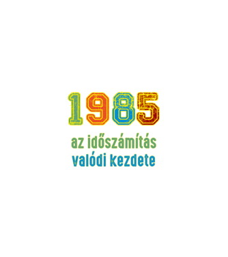 az időszámítás valódi kezdete 1985 minta homokszín pólón