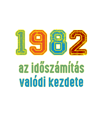 az időszámítás valódi kezdete 1982 minta fehér pólón