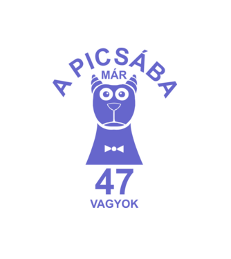 A PICSÁBA már 47 vagyok minta fehér pólón