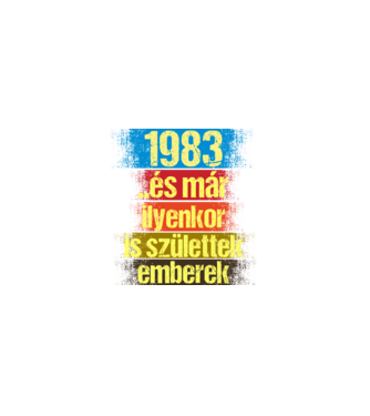 És már ilyenkor is születtek emberek, 1983 retro születésnapi felirat minta fekete pólón