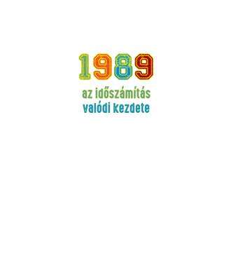 az időszámítás valódi kezdete 1989 minta fekete pólón