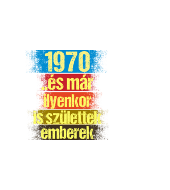 És már ilyenkor is születtek emberek, 1970 retro születésnapi felirat minta sötétkék pólón