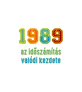 az időszámítás valódi kezdete 1989 minta fehér pólón