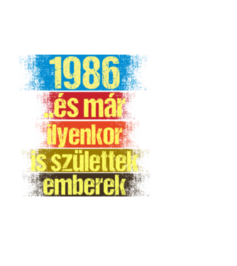 És már ilyenkor is születtek emberek, 1986 retro születésnapi felirat minta fehér pólón