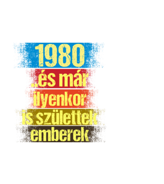 És már ilyenkor is születtek emberek, 1980 retro születésnapi felirat minta fekete pólón